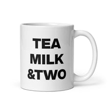 Load image into Gallery viewer, Tea, Milk &amp; Two Mug